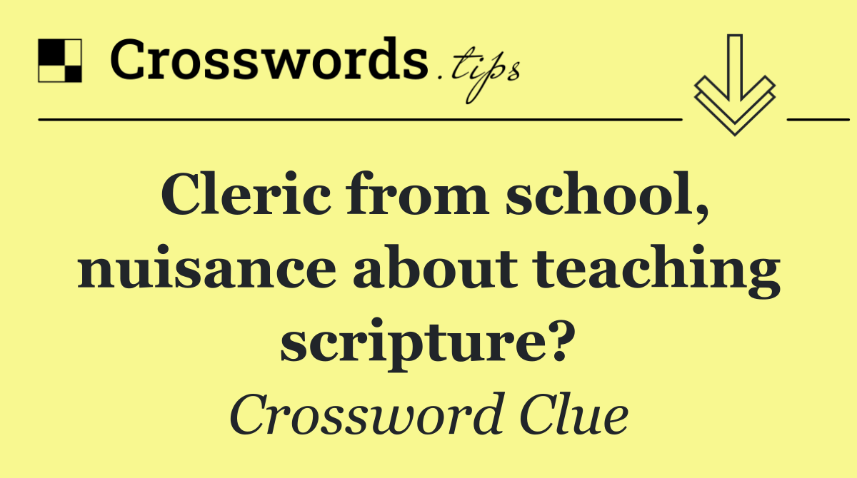 Cleric from school, nuisance about teaching scripture?