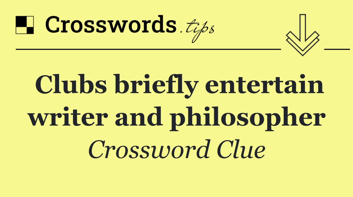 Clubs briefly entertain writer and philosopher