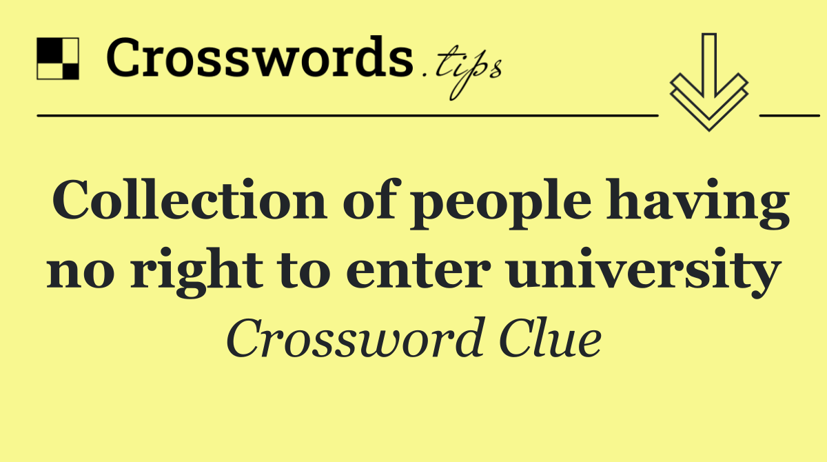 Collection of people having no right to enter university