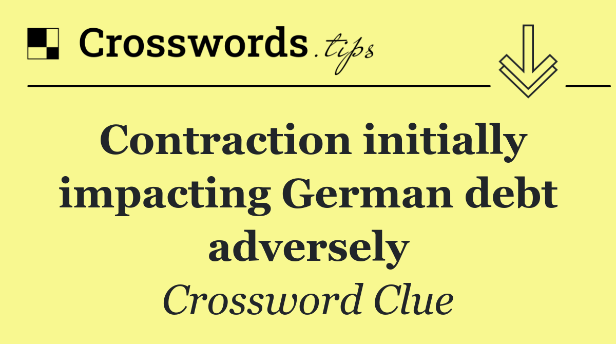 Contraction initially impacting German debt adversely