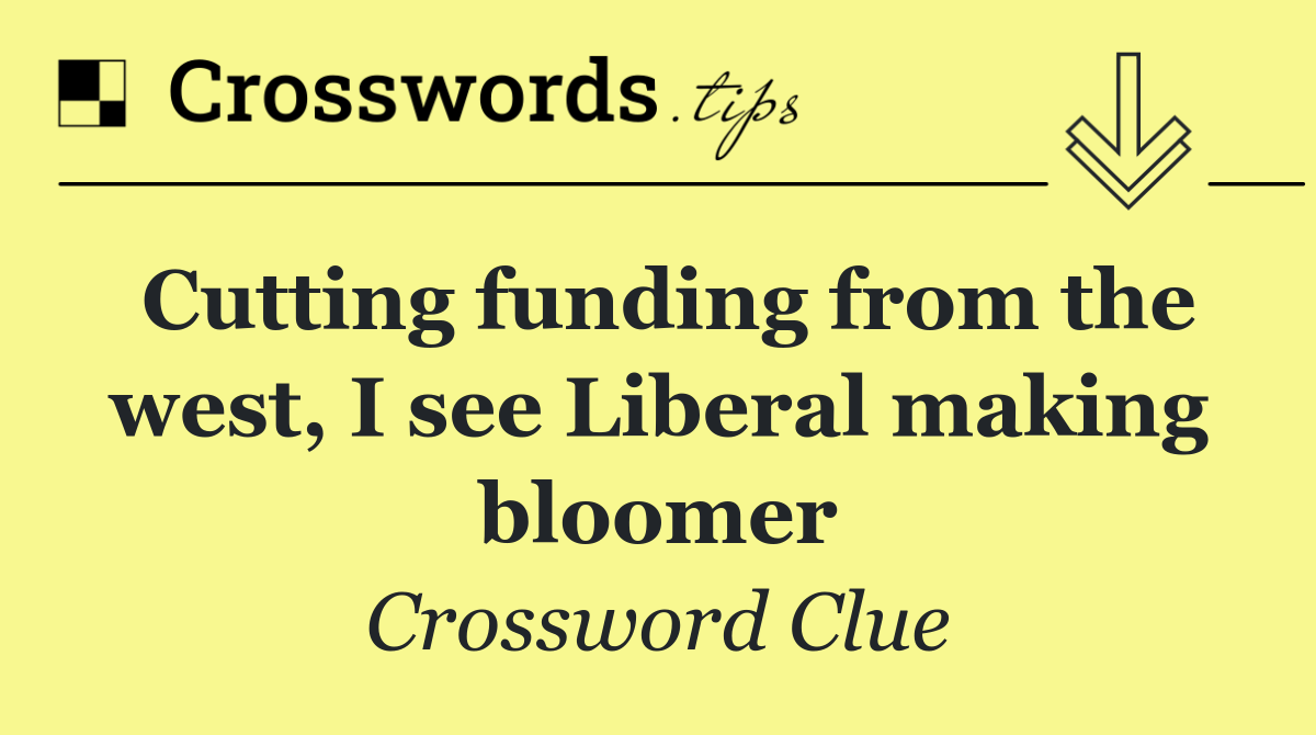 Cutting funding from the west, I see Liberal making bloomer