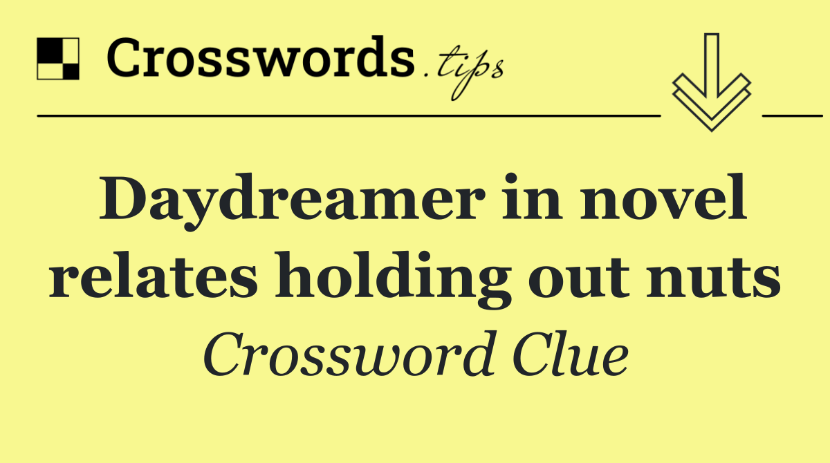 Daydreamer in novel relates holding out nuts