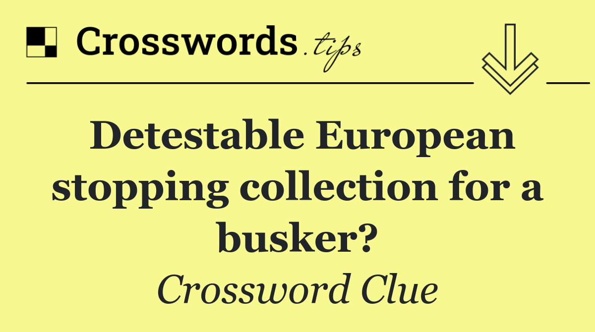 Detestable European stopping collection for a busker?