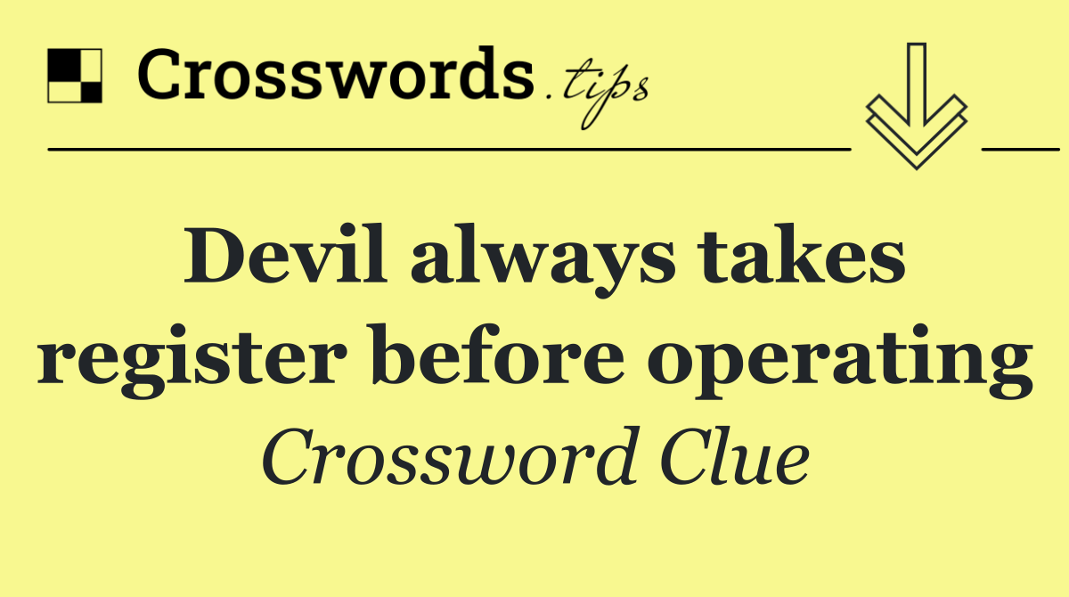 Devil always takes register before operating