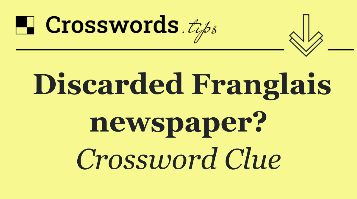 Discarded Franglais newspaper?