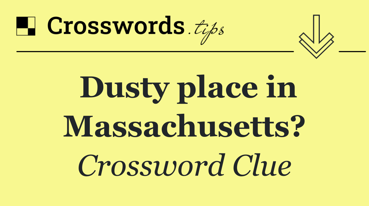 Dusty place in Massachusetts?