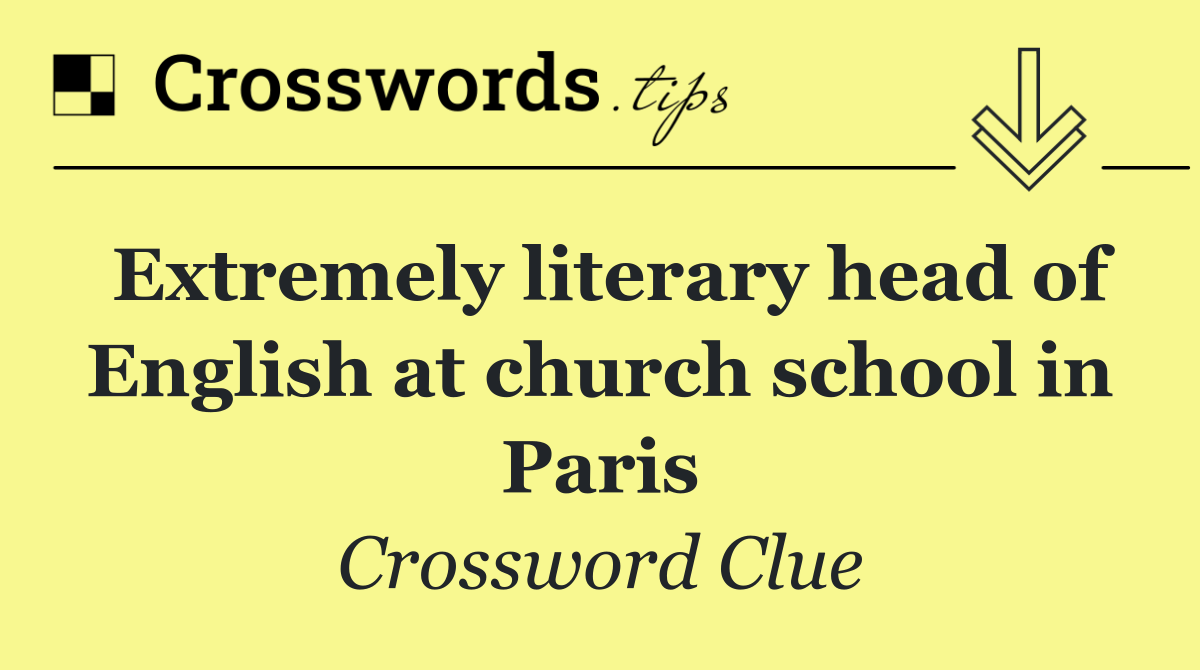 Extremely literary head of English at church school in Paris