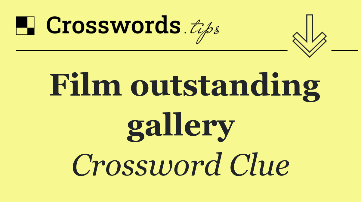 Film outstanding gallery