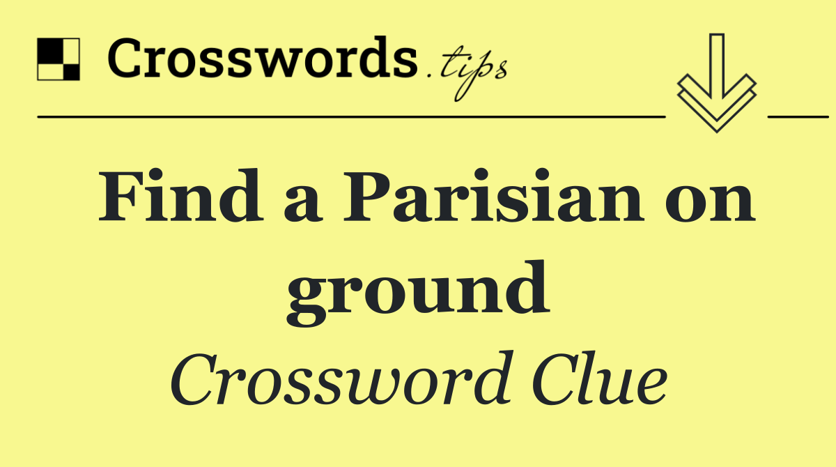 Find a Parisian on ground