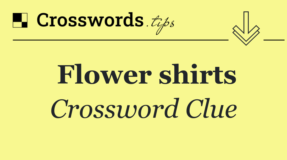 Flower shirts