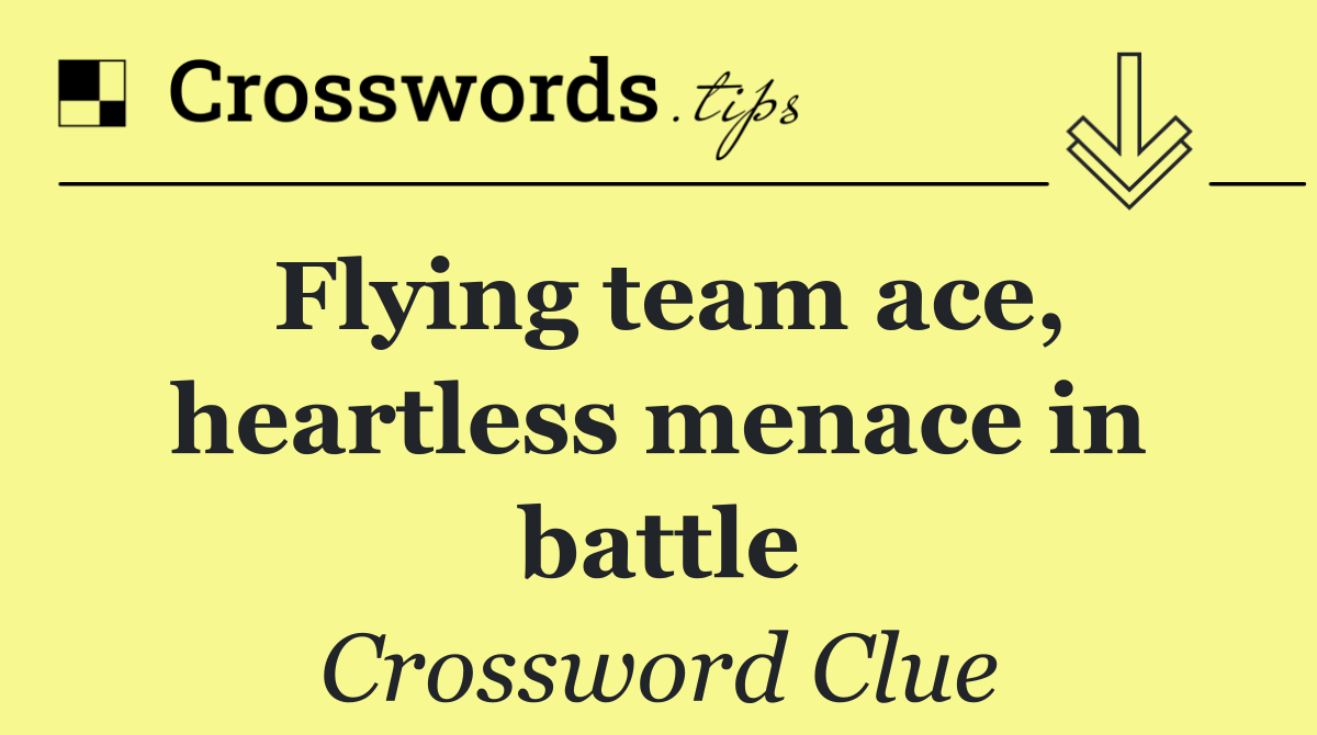 Flying team ace, heartless menace in battle