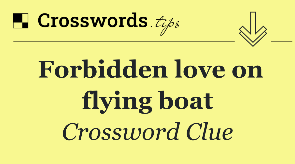 Forbidden love on flying boat