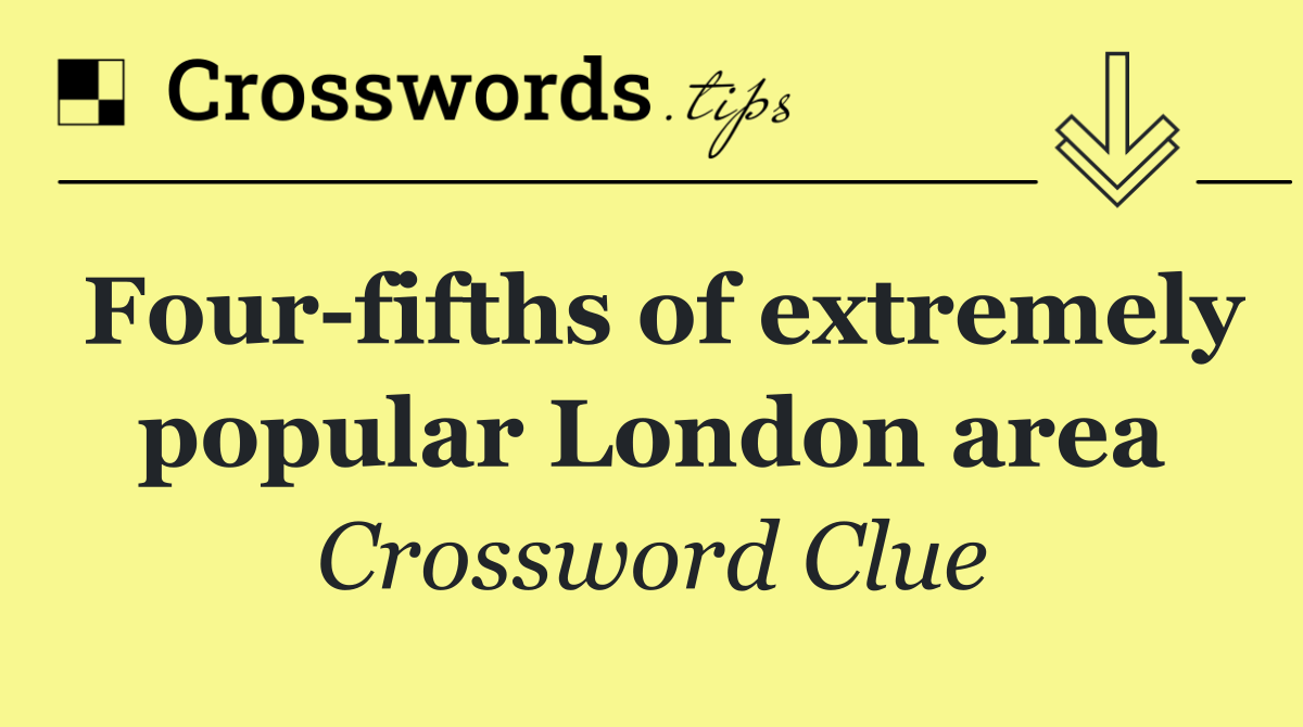 Four fifths of extremely popular London area