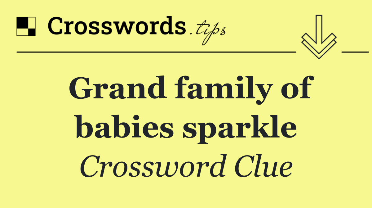 Grand family of babies sparkle