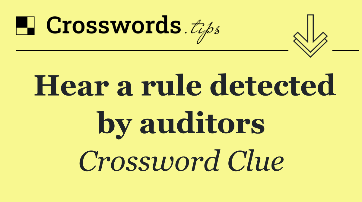 Hear a rule detected by auditors