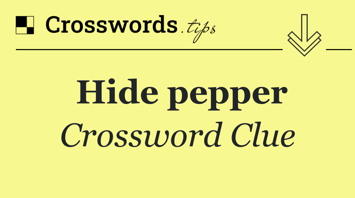 Hide pepper