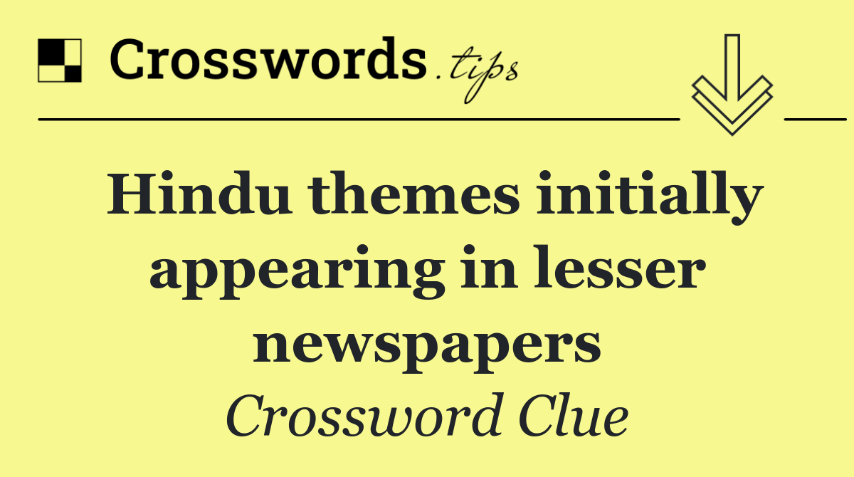 Hindu themes initially appearing in lesser newspapers