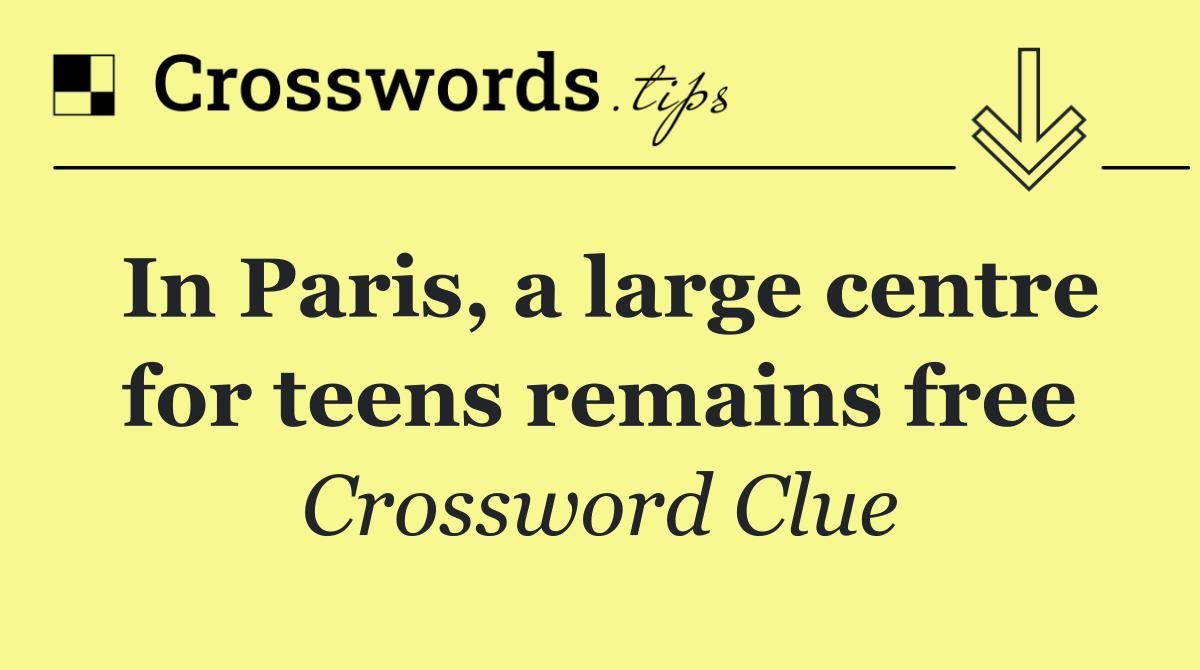 In Paris, a large centre for teens remains free