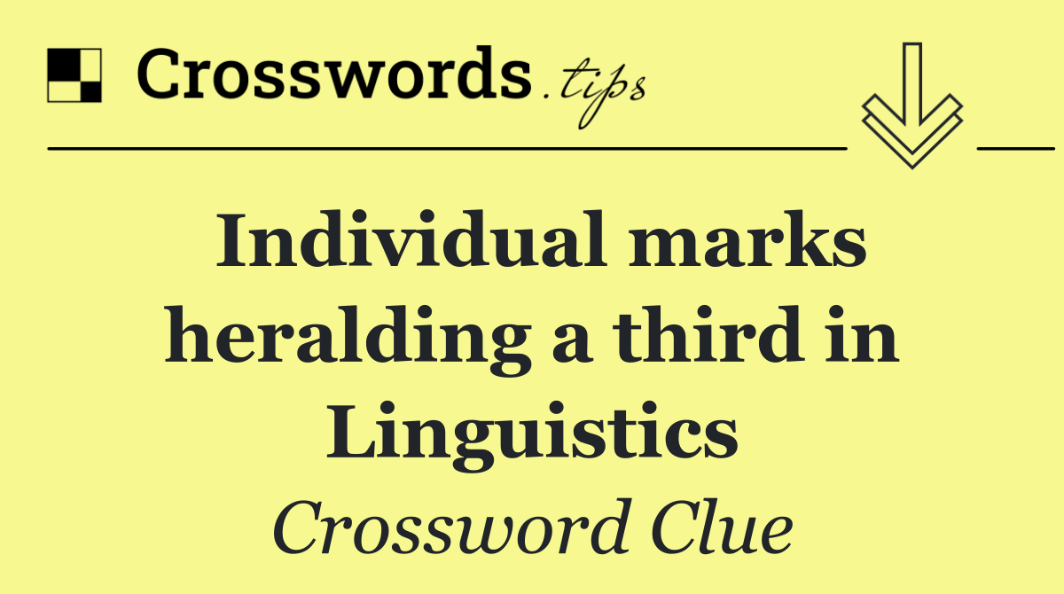 Individual marks heralding a third in Linguistics