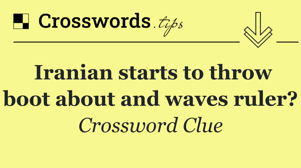 Iranian starts to throw boot about and waves ruler?