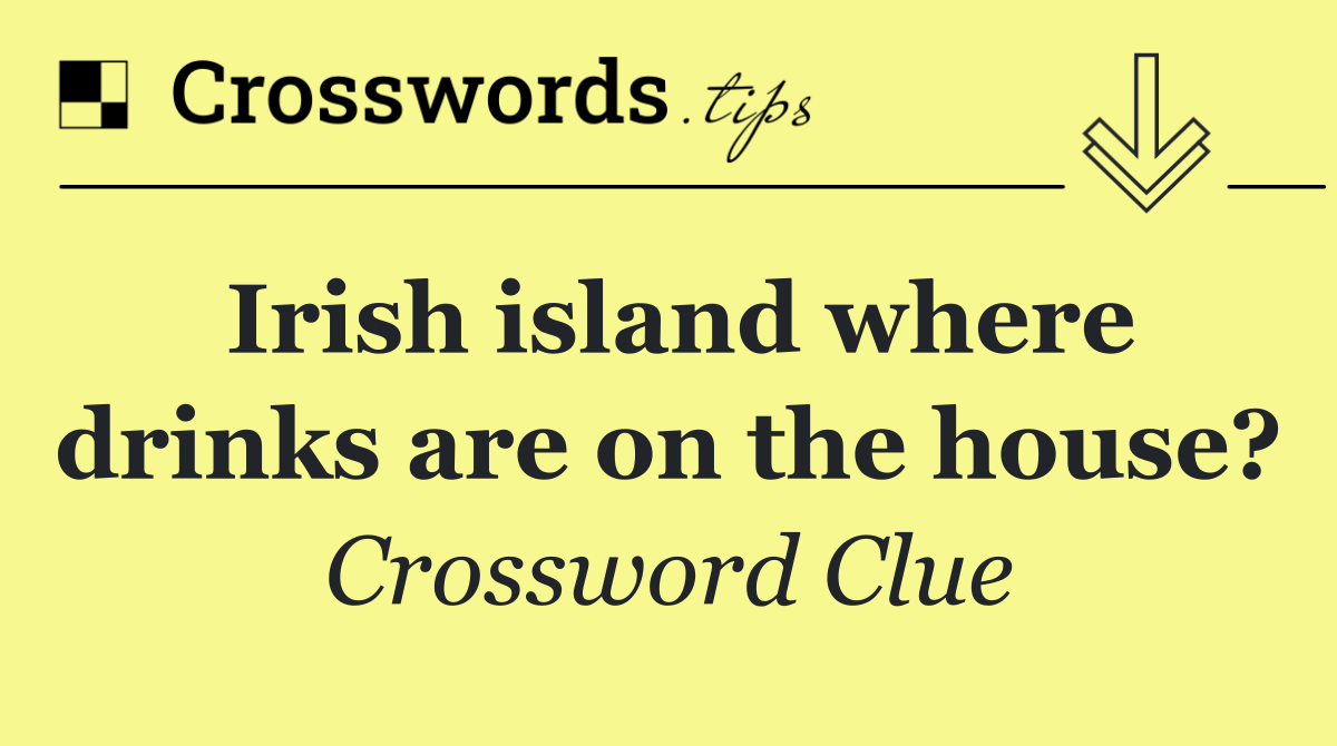 Irish island where drinks are on the house?