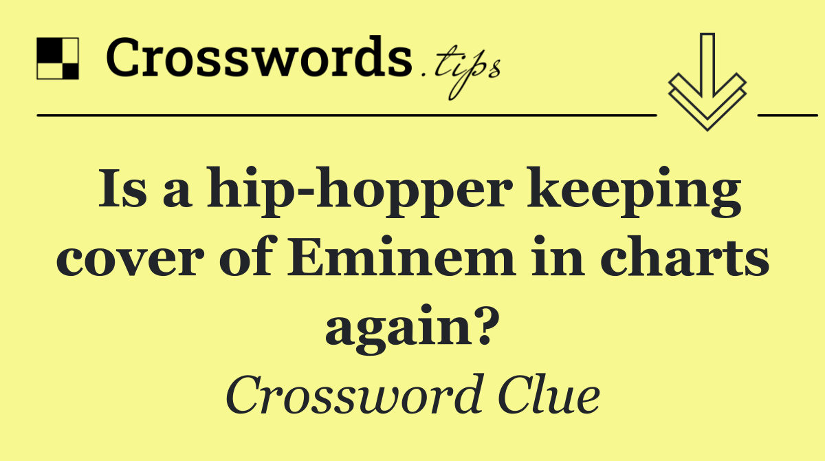 Is a hip hopper keeping cover of Eminem in charts again?