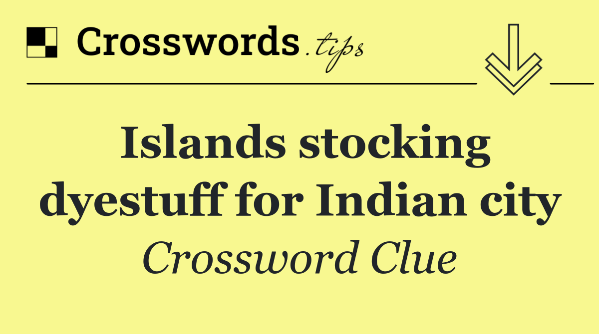 Islands stocking dyestuff for Indian city