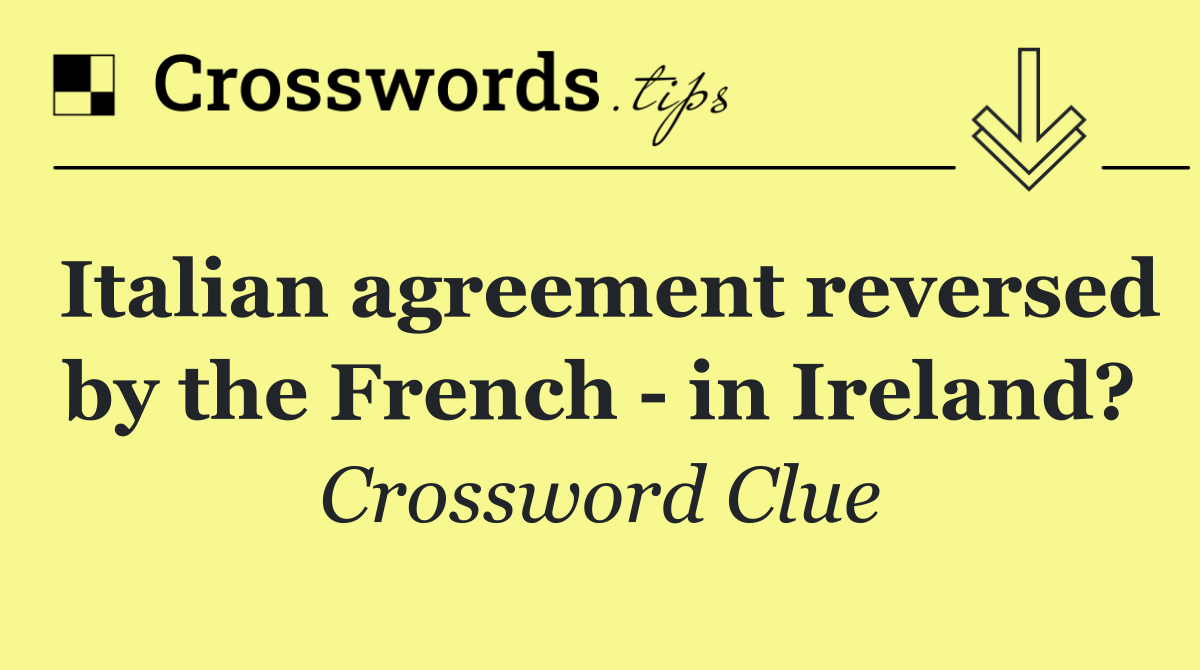 Italian agreement reversed by the French   in Ireland?