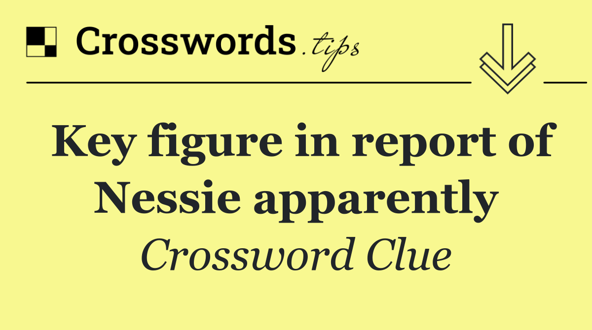 Key figure in report of Nessie apparently