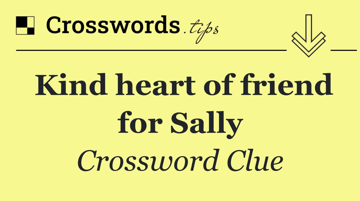 Kind heart of friend for Sally