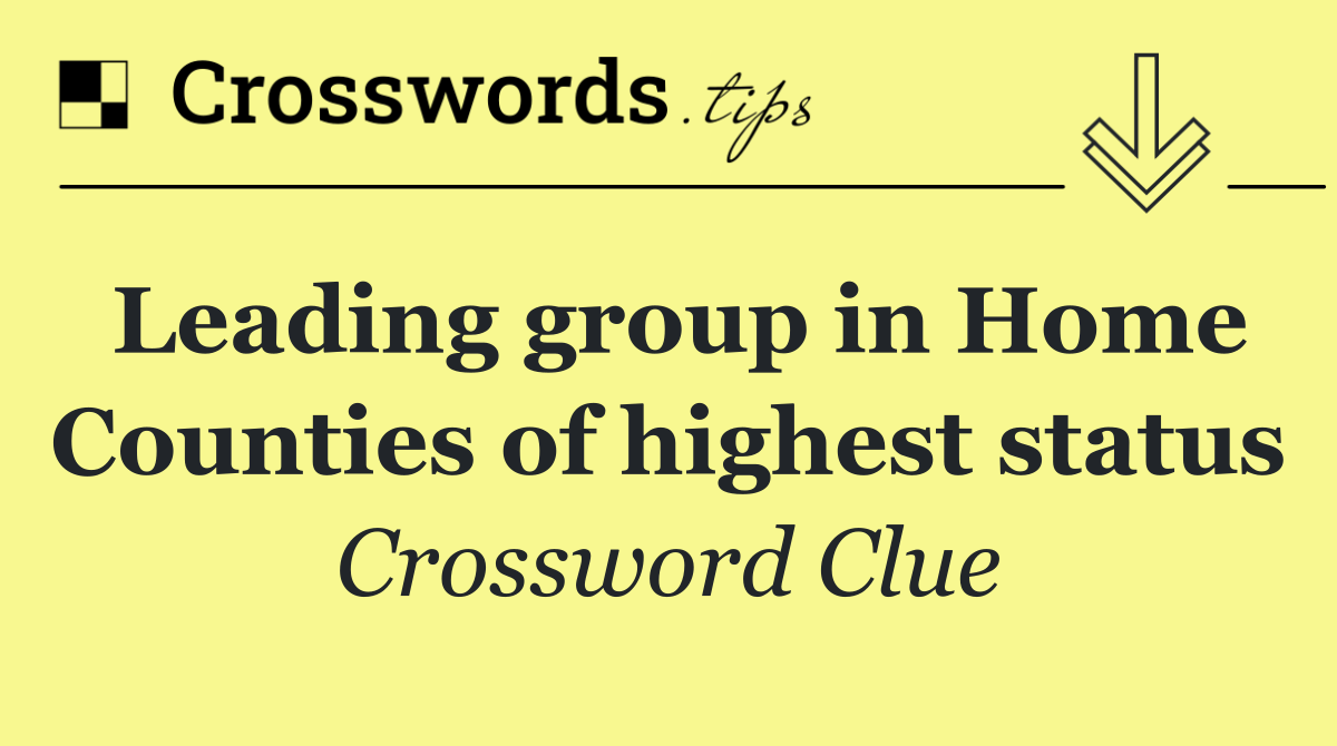 Leading group in Home Counties of highest status