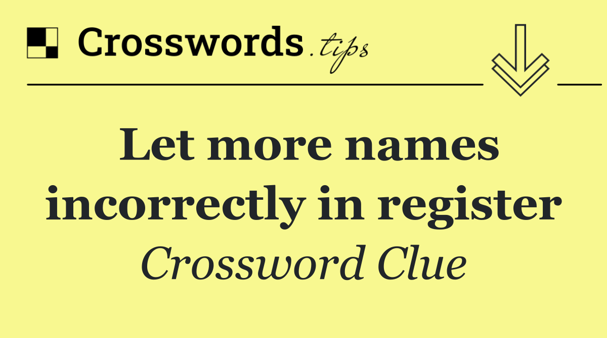 Let more names incorrectly in register