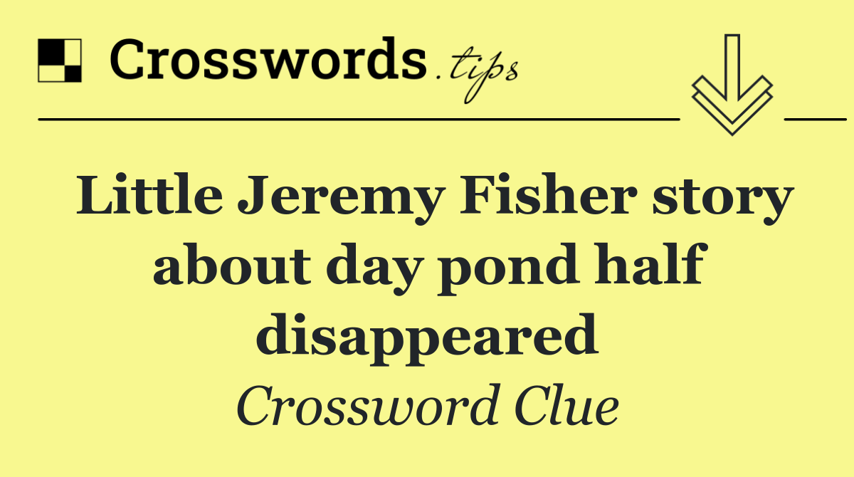 Little Jeremy Fisher story about day pond half disappeared