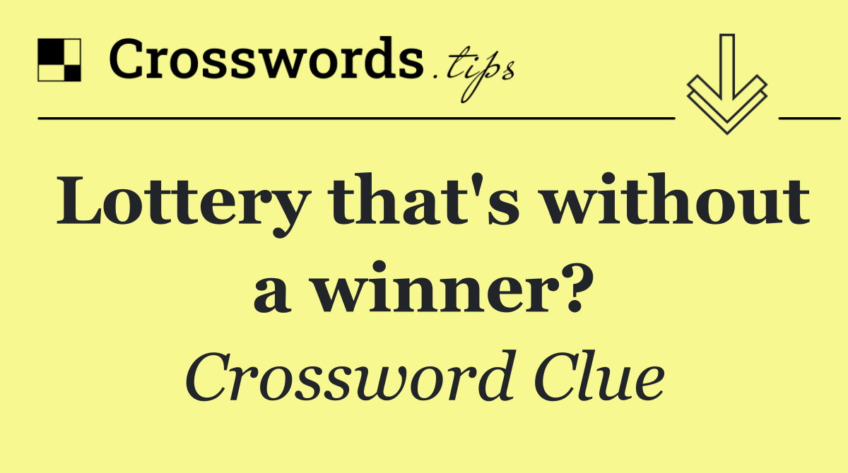 Lottery that's without a winner?