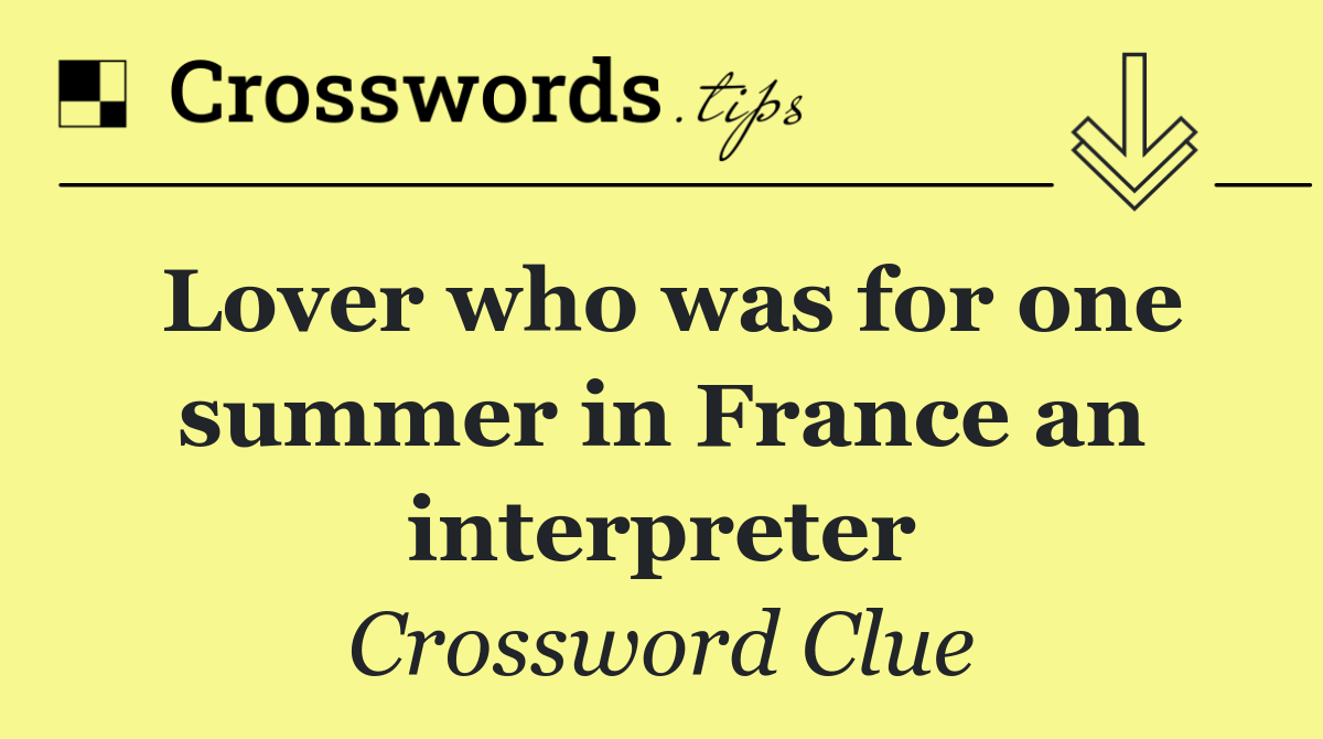 Lover who was for one summer in France an interpreter