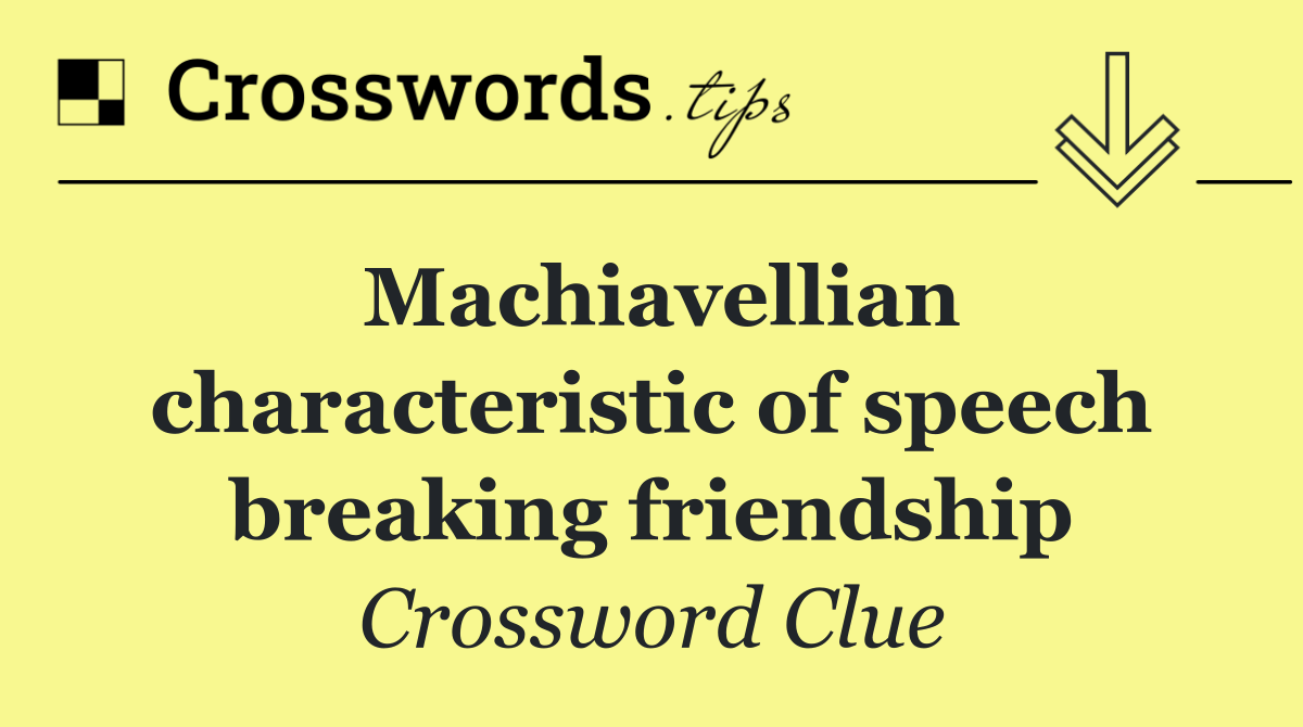 Machiavellian characteristic of speech breaking friendship