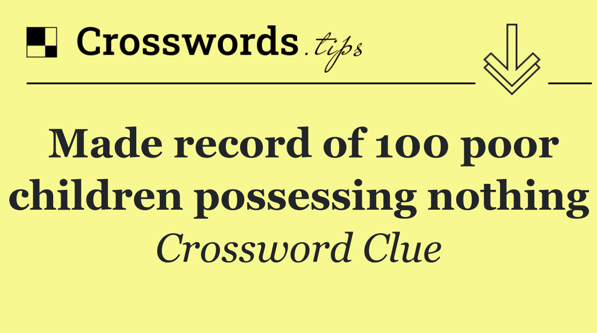 Made record of 100 poor children possessing nothing