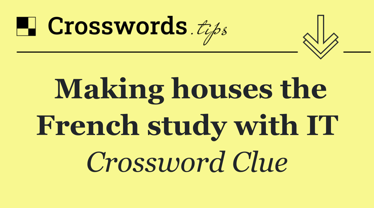 Making houses the French study with IT