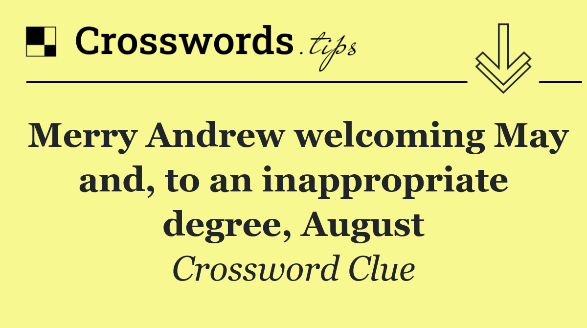 Merry Andrew welcoming May and, to an inappropriate degree, August