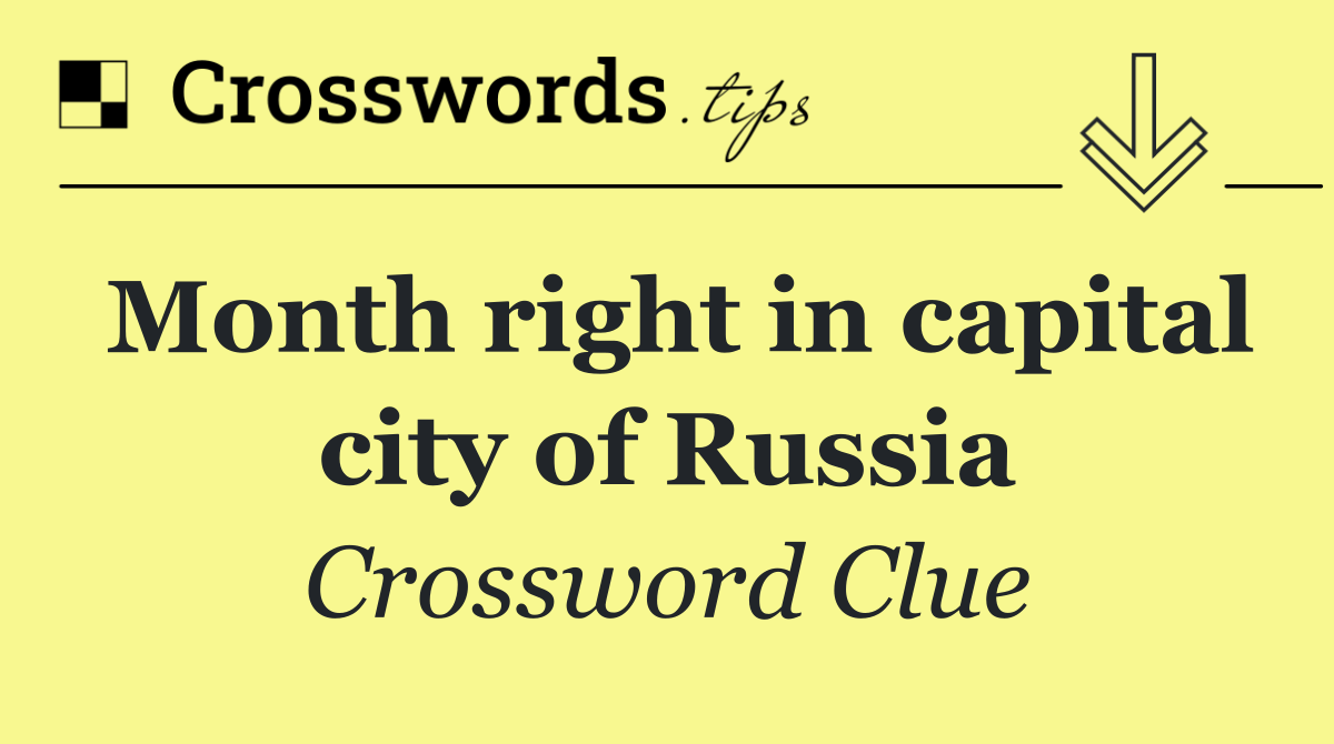 Month right in capital city of Russia