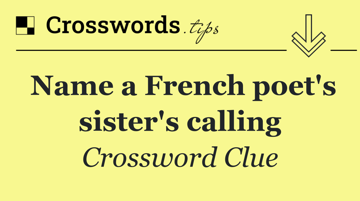 Name a French poet's sister's calling