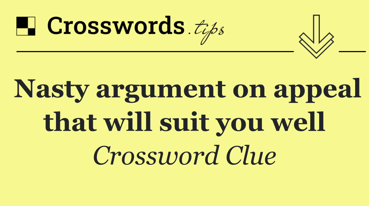 Nasty argument on appeal that will suit you well