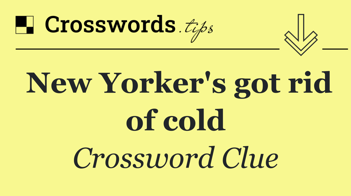 New Yorker's got rid of cold