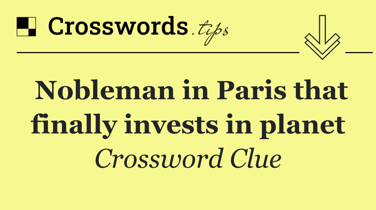 Nobleman in Paris that finally invests in planet