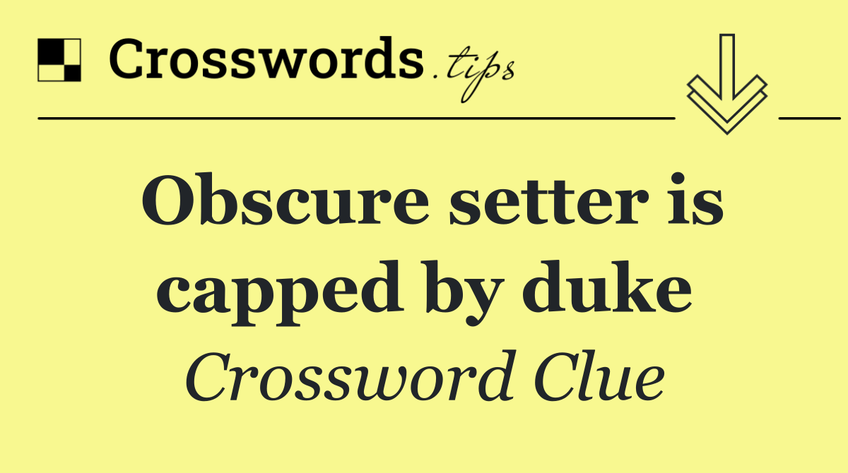 Obscure setter is capped by duke