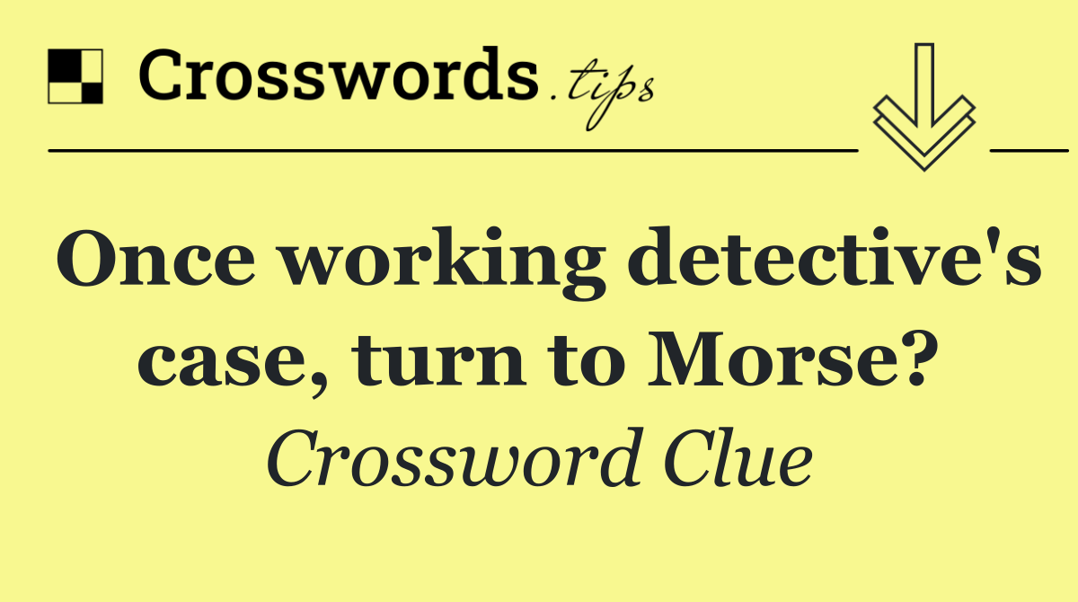 Once working detective's case, turn to Morse?