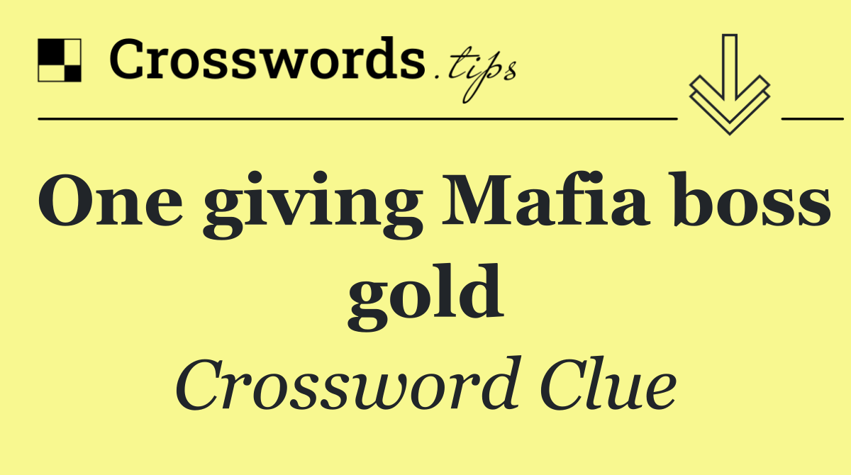 One giving Mafia boss gold