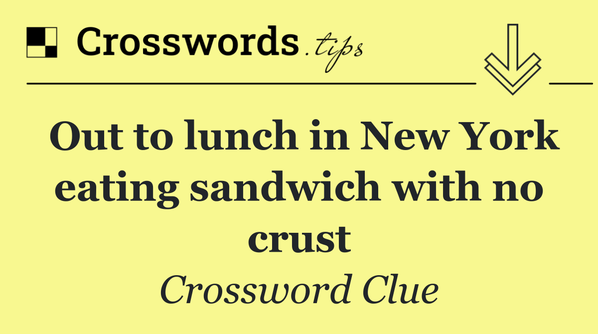 Out to lunch in New York eating sandwich with no crust