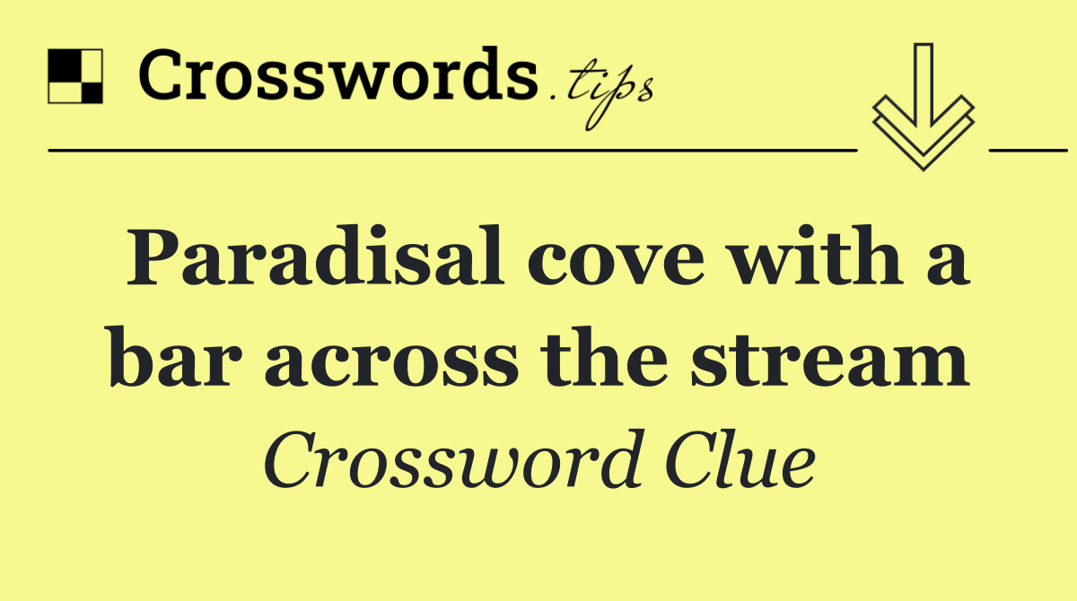 Paradisal cove with a bar across the stream