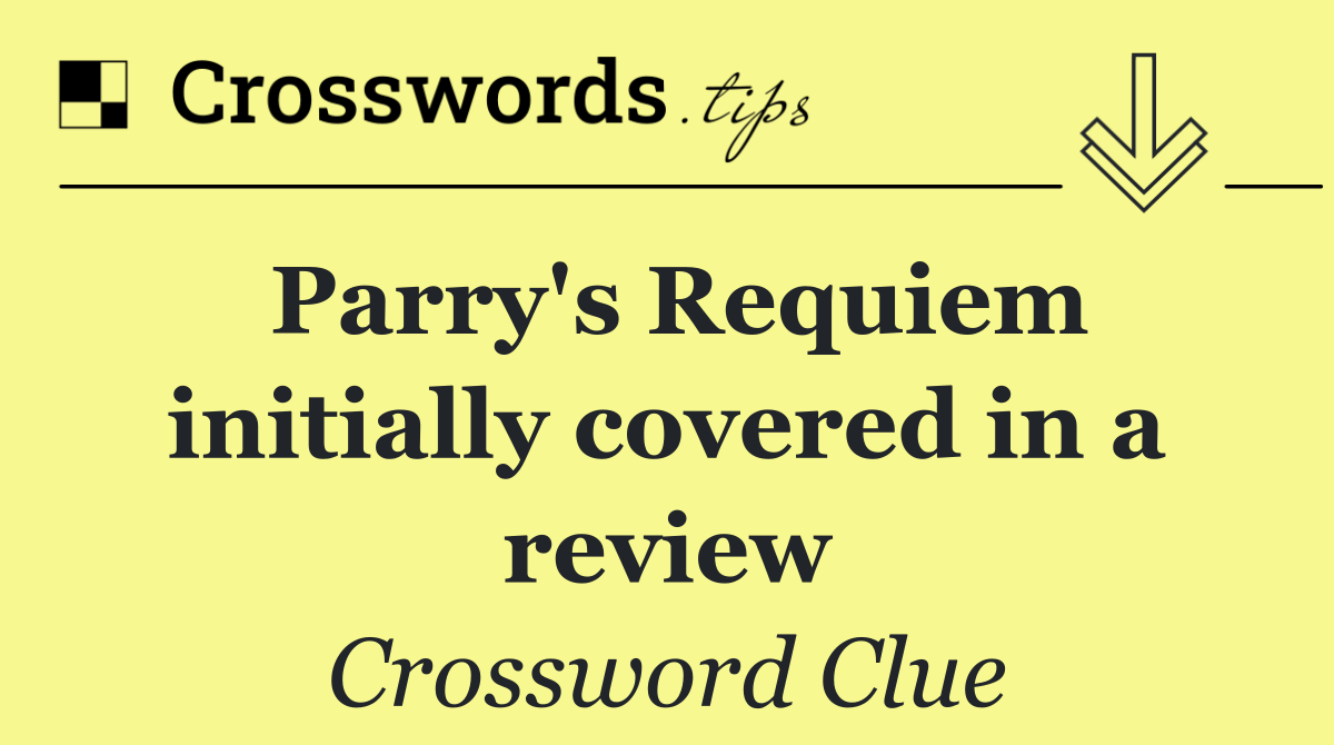 Parry's Requiem initially covered in a review